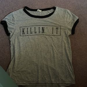 Super soft “killin’ it” shirt